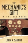 The Mechanic's Gift : In the Beginning - Book
