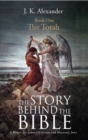 The Story Behind The Bible : Book One - The Torah: A Primer for Judeo-Christians and Messianic Jews - eBook