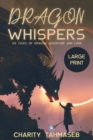 Dragon Whispers : Six Tales of Dragon Adventure and Lore - Book
