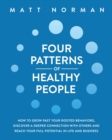 Four Patterns of Healthy People : How to Grow Past Your Rooted Behaviors, Discover a Deeper Connection with Others, and Reach Your Full Potential in Life and Business - Book