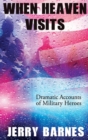 When Heaven Visits : Dramatic Accounts of Military Heroes - Book