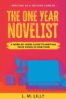 The One-Year Novelist : A Week-By-Week Guide To Writing Your Novel In One Year - Book