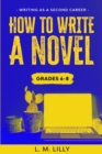 How To Write A Novel, Grades 6-8 : Workbook - Book