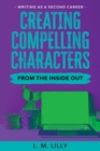 Creating Compelling Characters From The Inside Out Large Print - Book