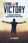 Living in Victory : 8 Spiritual Truths for Transformation and Renewal - Book