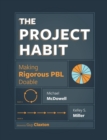 The Project Habit : Making Rigorous PBL Doable - Book