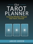 The Tarot Planner : Undated Weekly Planner and Tarot Journal - Book
