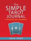The Simple Tarot Journal : A Personal Tarot Handbook - Book