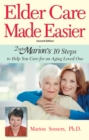 Elder Care Made Easier : Doctor Marion's 10 Steps to Help You Care for an Aging Loved One - Book