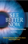 See Better Now : LASIK, Lens Implants, and Lens Exchange - Book