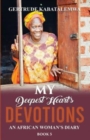 My Deepest Heart's Devotions 5 : An African Woman's Diary - Book 5 - Book