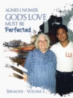Agnes I. Numer - God's Love Must Be Perfected - eBook
