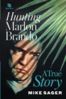 Hunting Marlon Brando : A True Story - Book