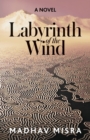 Labyrinth of the Wind : A Novel of Love and Nuclear Secrets in Tehran - Book