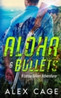 Aloha & Bullets : A Leroy Silver Adventure - Book