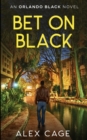 Bet On Black : An Orlando Black Novel (Book 3) - Book