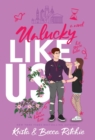 Unlucky Like Us (Special Edition Hardcover) : Like Us Series: Billionaires & Bodyguards Book 12 - Book