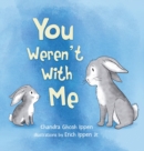 You Weren't With Me - Book