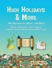 High Holidays & More : An Interactive Guide for Kids: Rosh Hashanah, Yom Kippur, Sukkot, Shmini Atzeret/Simchat Torah - Book