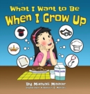 What I Want to Be When I Grow Up : Let children's imagination run free and building self-confidence - Book