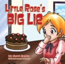 Little Rose's Big Lie : Bedtime stor about the value of honesty - Book