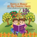 Fruits in Hebrew at Old Country Grove : A Story in Rhymes for English-Speaking Kids - Book
