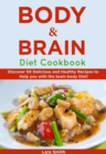 Body & Brain Diet Recipes : Discover 50 Delicious and Healthy Recipes to Help you with the brain body Diet! - eBook