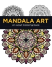 Mandala Art : An Adult Coloring Book: Mandala Coloring Book for Adult Relaxation and Stress Relief - Book