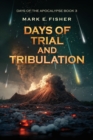 Days of Trial and Tribulation : Days of the Apocalypse, #3 - Book