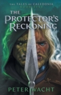 The Protector's Reckoning : The Tales of Caledonia, Book 5 - Book