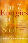 The Seven Energies of the Soul : Awaken Your Inner Creator, Healer, Warrior, Lover, Artist, Explorer, & Master - Book
