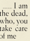 I Am The Dead, Who, You Take Care of Me - Book