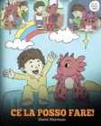 Ce la posso fare! : (I Got This!) Un libro sui draghi per insegnare ai bambini che possono affrontare qualsiasi problema. Una simpatica storia per bambini, per conferire loro la sicurezza in se stessi - Book