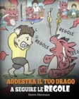 Addestra il tuo drago a seguire le regole : (Train Your Dragon To Follow Rules) Una simpatica storia per bambini, per insegnare loro a comprendere l'importanza di seguire le regole - Book