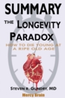 Summary Of The Longevity Paradox : How to Die Young at a Ripe Old Age by Steven R. Gundry MD - Book