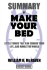 Summary Of Make Your Bed : Little Things That Can Change Your Life...And Maybe the World by William H. McRaven - Book