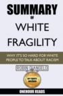 Summary Of White Fragility : Why It's So Hard For White People To Talk About Racism By Robin Diangelo - Book