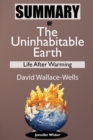Summary Of The Uninhabitable Earth by David Wallace-Wells : Life After Warming - Book