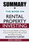 SUMMARY Of The Book on Rental Property Investing : How to Create Wealth and Passive Income Through Smart Buy & Hold Real Estate Investing - Book