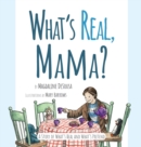 What's Real, Mama? - Book