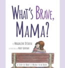 What's Brave, Mama? - Book