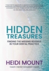 Hidden Treasures : Finding the Missing Revenue in Your Dental Practice - Book