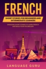 French Short Stories for Beginners and Intermediate Learners : Learn French and Build Your Vocabulary - Book