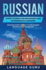 Russian Short Stories for Beginners and Intermediate Learners : Engaging Short Stories to Learn Russian and Build Your Vocabulary - Book