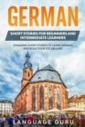 German Short Stories for Beginners and Intermediate Learners : Engaging Short Stories to Learn German and Build Your Vocabulary (2nd Edition) - Book