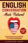 English Conversation Made Natural : Engaging Dialogues to Learn English (2nd Edition) - Book