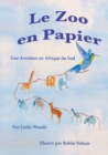 Le Zoo en Papier : Une Aventure en Afrique du Sud: French classroom version - Book