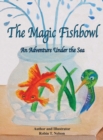 The Magic Fishbowl : An Adventure Under the Sea - Book