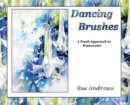 Dancing Brushes : A Fresh Approach to Watercolor - Book