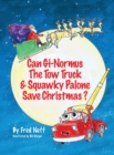 Can Gi-Normous the Tow Truck and Squawky Palone Save Christmas? - Book